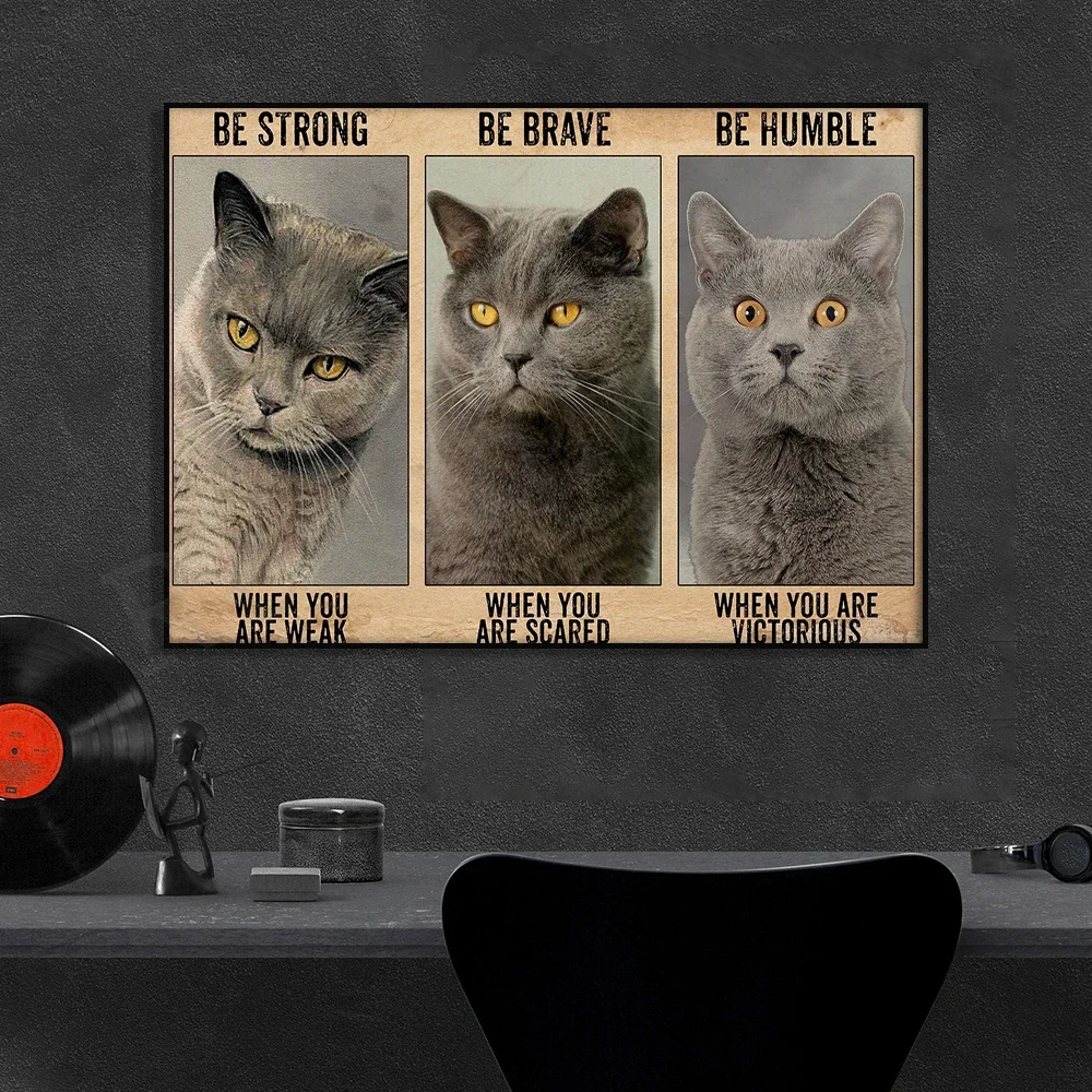 British Shorthair Cat Lovers Poster Be Strong When You Are Weak Poster Home Living Decor Poster