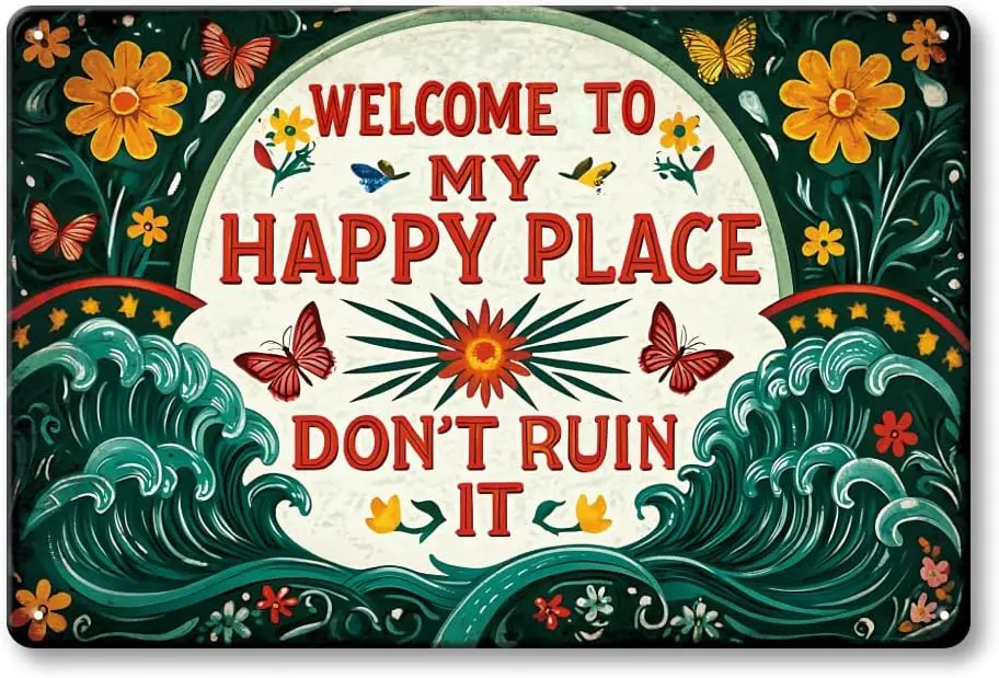 Welcome To My Happy Place Don't Ruin it Sign - Vintage Metal Tin Sign for Garden, Porch, Home, Backyard, Kitchen, Farmhouse,