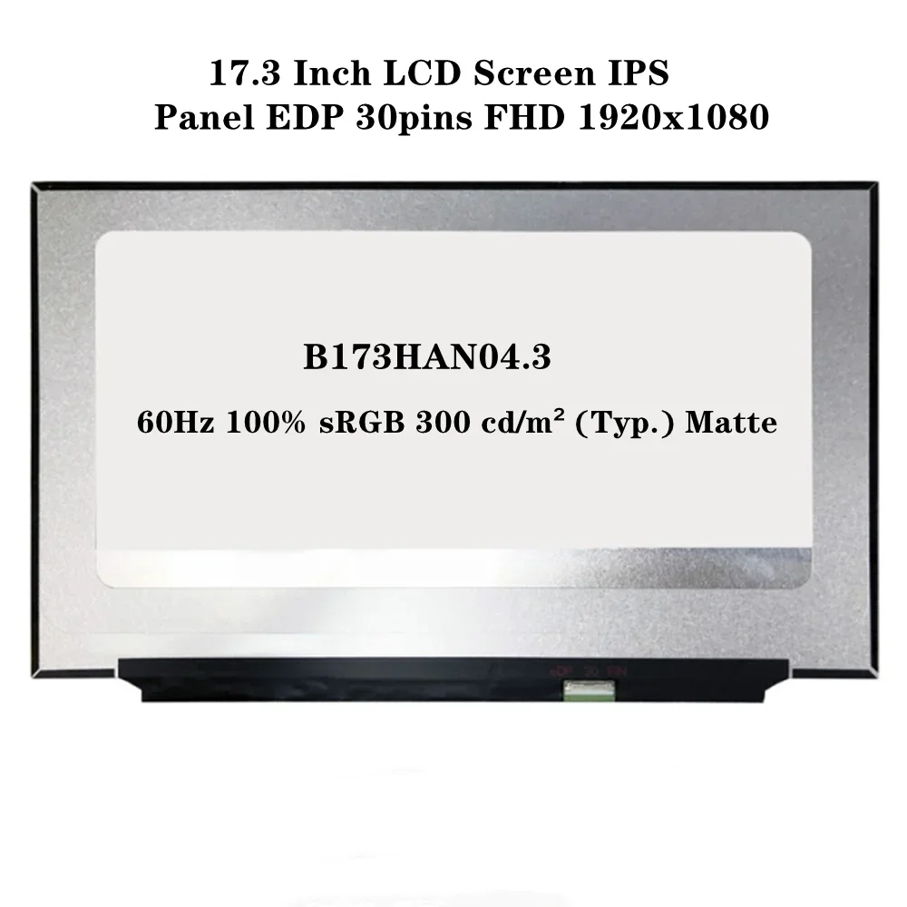 

B173HAN04.3 17,3-дюймовый ЖК-экран IPS-панель EDP 30 контактов FHD 1920x1080 60 Гц 100% sRGB 300 кд/м2 (тип.) Матовый