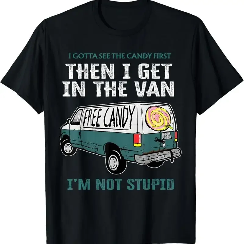 Min New Limited: Ich muss das Candy First Then Get In Van T-Shirt zuerst sehen, bevor ich es bekomme