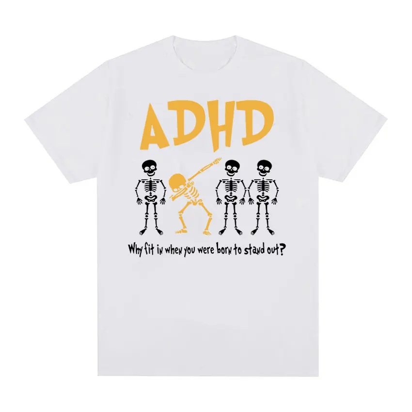 ADHD Awareness Skeleton Graphic T Shirts Why Fit in When You Were Born Tops Clothing T-shirt Men\'s Retro Oversized Cotton Tshirt