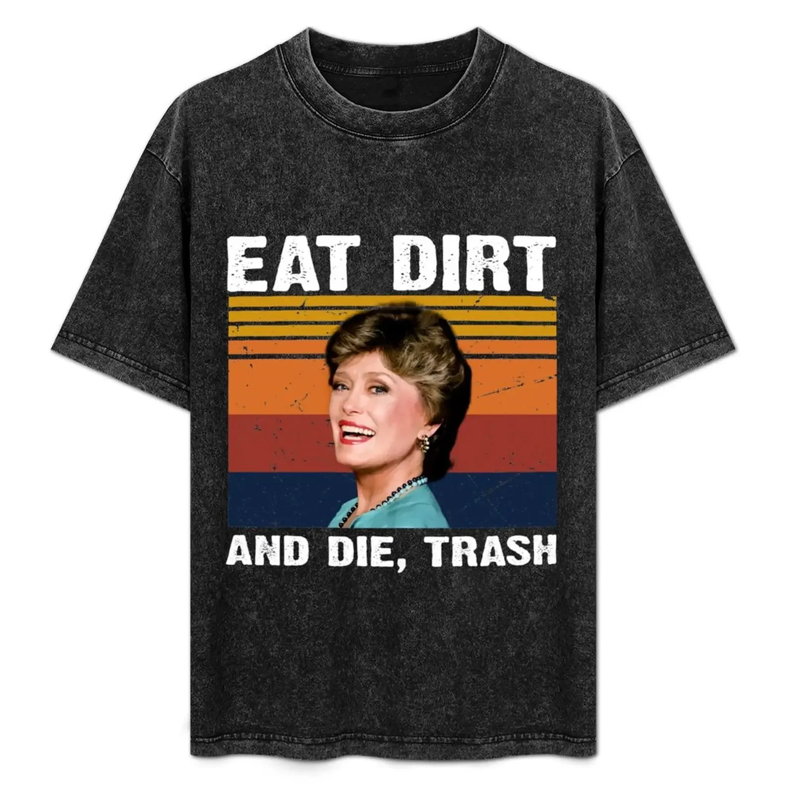 

eat Dirt and die Trash Golden Girl T-Shirt blue lock tees designer shirts luxury clothing labubu mens clothes