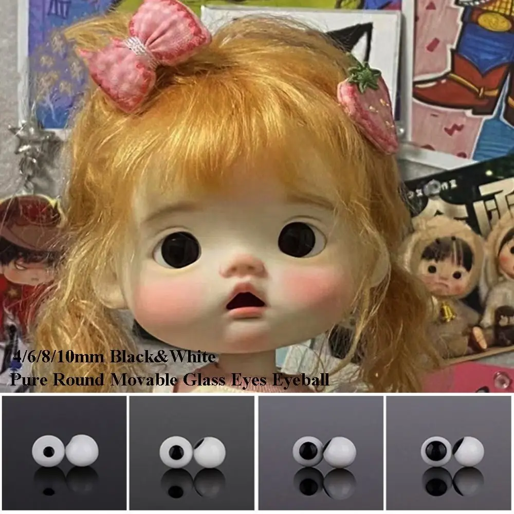4/6/8/10mm Movable Glass Eyes Eyeball Black&White Pure Round DIY Doll Making Crafts Accessories Girl Fish Dots