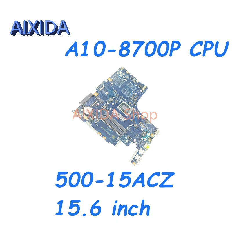 

AIXIDA AAWZA ZB LA-C285P 5B20J76079 For Lenovo IdeaPad 500-15ACZ Series Laptop Motherboard A10-8700P CPU Mainboard Full tested