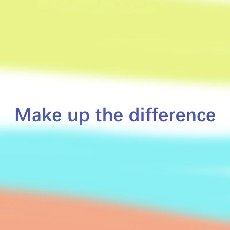 

Make up the difference