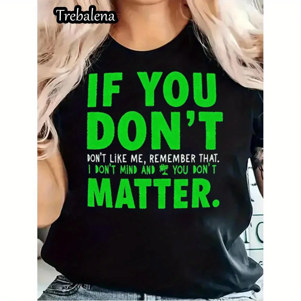 

Round Neck T-shirt 100% Cotton Bold Statement T Shirt For Women If You Dont Like Me I Dont Mind And You Dont Matter Graphic Tee