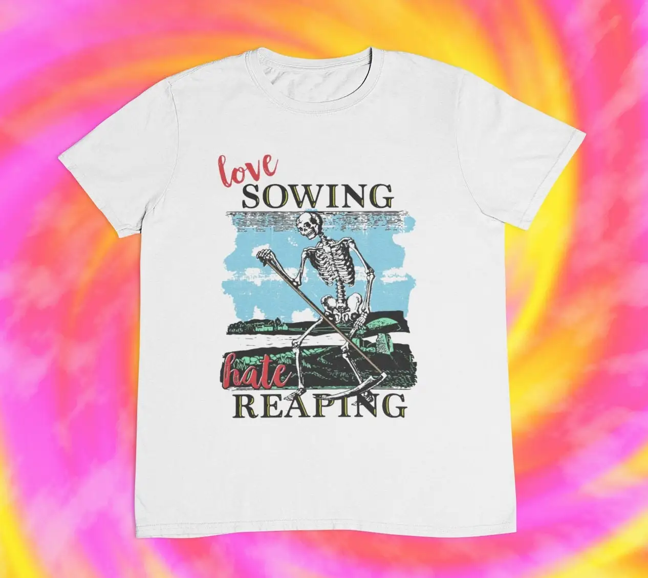 Love Sowing Hate Reaping T Shirt Reaper Skeleton Ironic Sarcasm Y2K Aesthetics 90S 80S 2000S