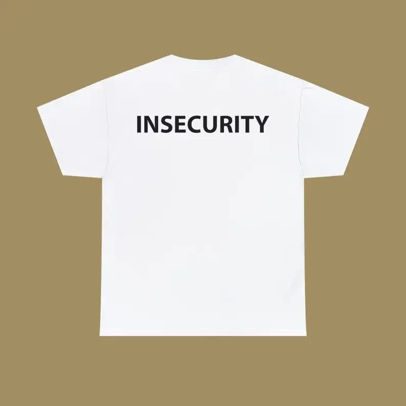 Insecurity Printed T-shirt Summer Funny Text Woman Man Cotton Shirt Y2K Shirt for Gift Pinterest Security Unisex T-shirt