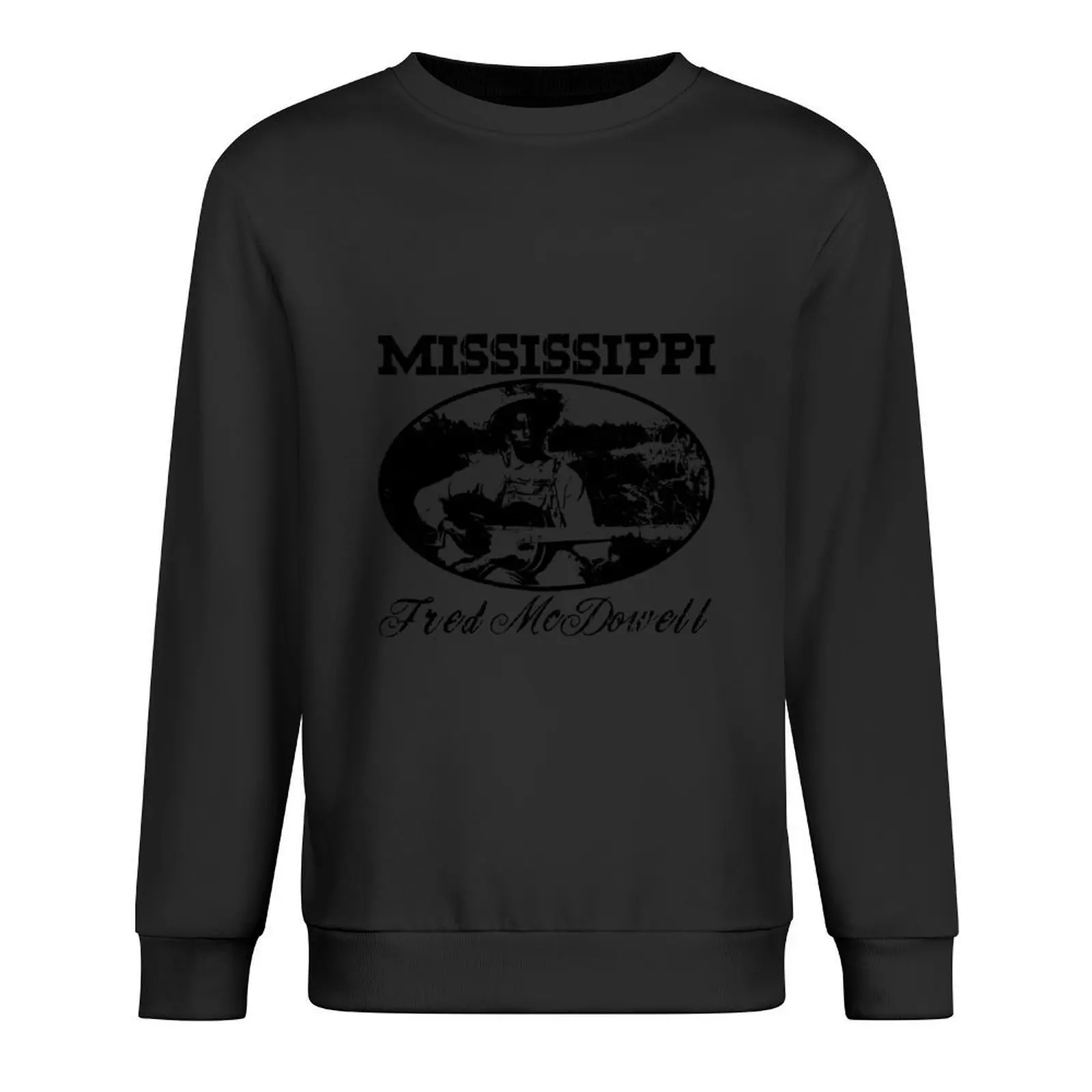 

Mississippi Fred McDowell - Blues - 1906-1972 Pullover men clothing tracksuit men men's clothing sweatshirt for men
