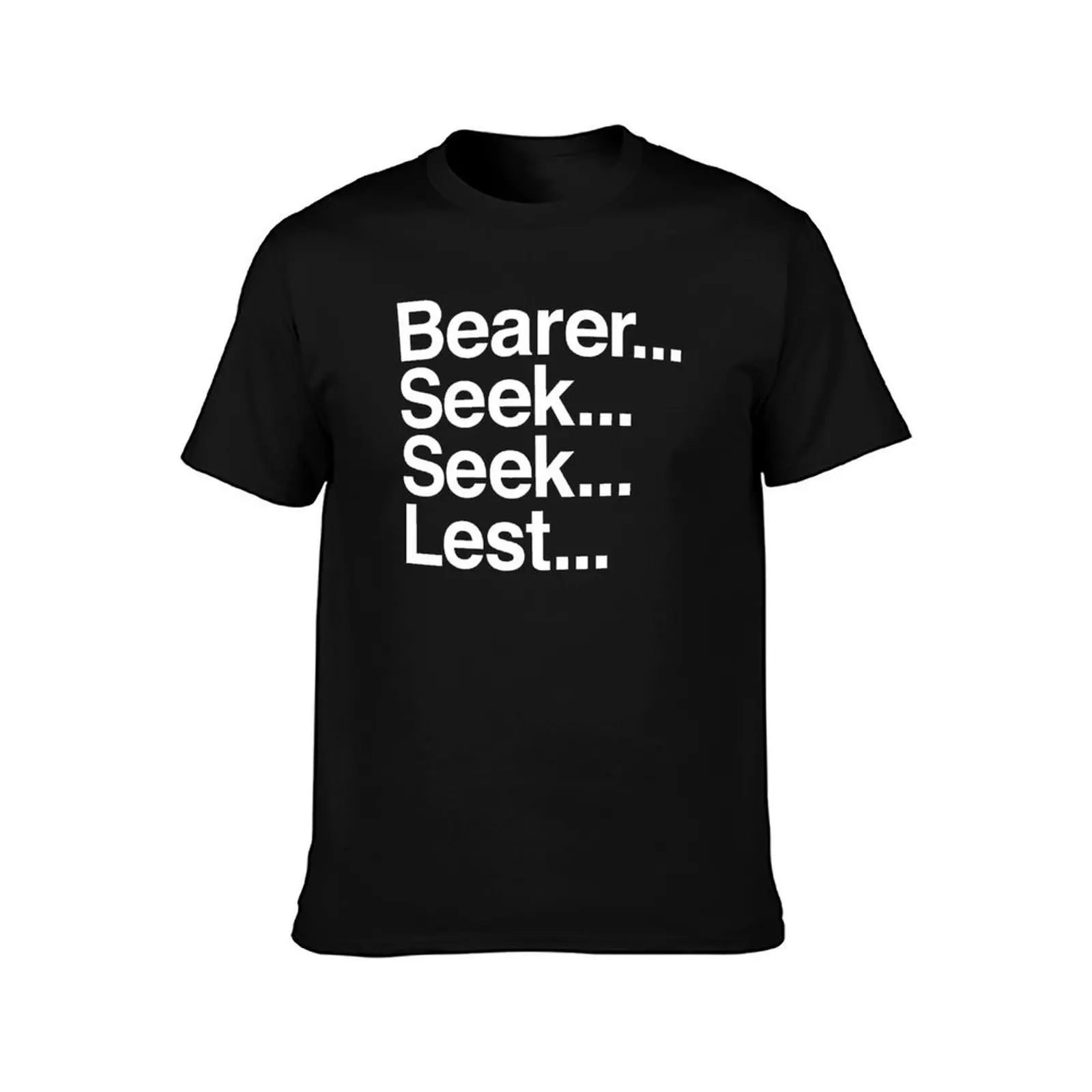 Bearer... Seek... Seek... Lest... T-Shirt Summer Casual Cotton Tee, Unisex Men Women