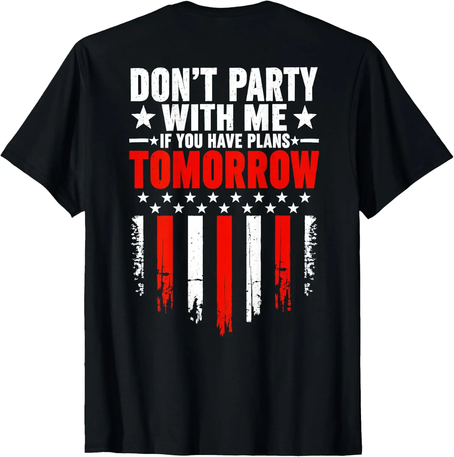 Don't Party With Me If You Have Plans Tomorrow (On Back) T-Shirt Fashion Unisex Graphic Pattern T‑Shirt Casual Daily Wear Crew Neck Short Sleeve Soft Cotton Unique Design Tee Tops For Men Women.