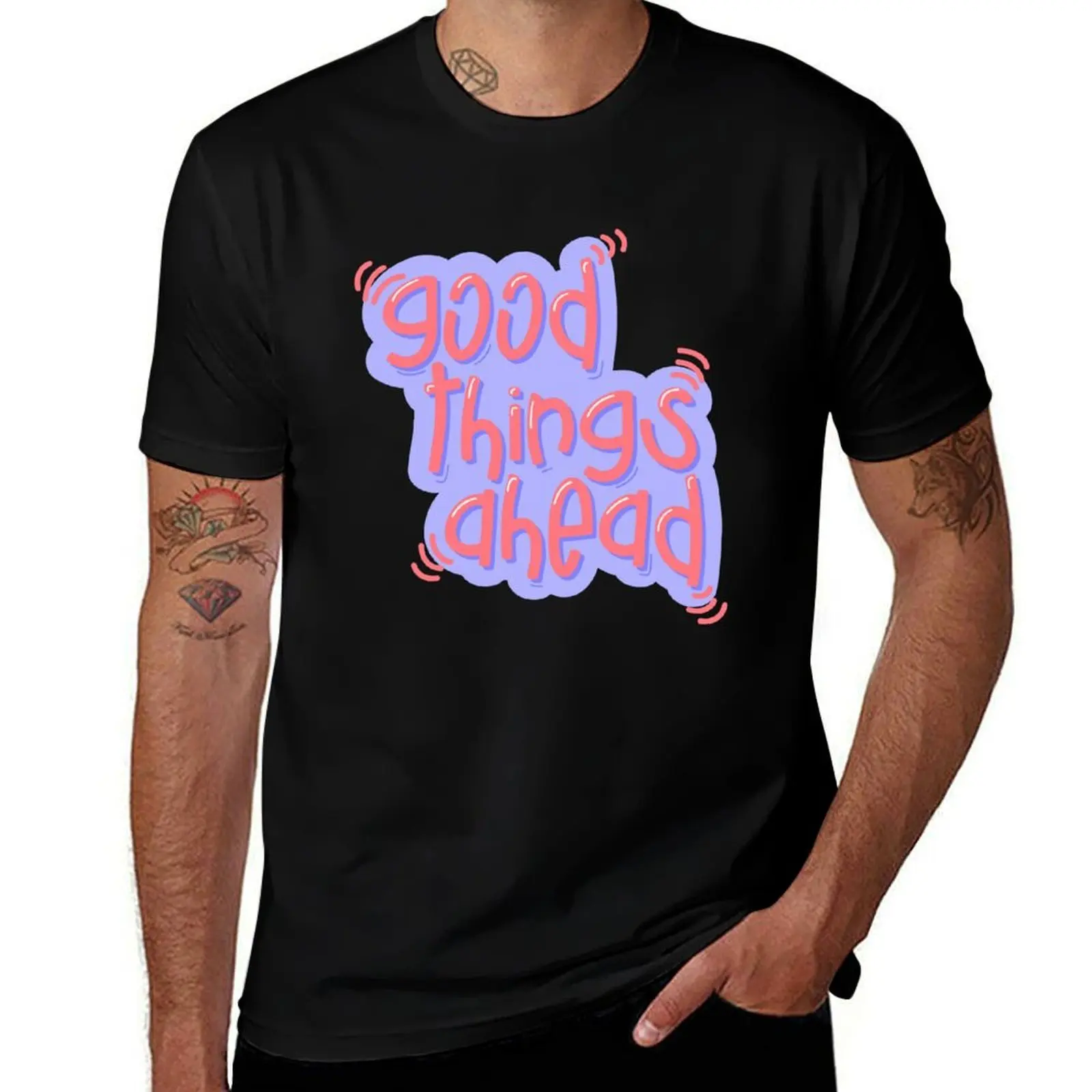 

Good Things Ahead – Motivational Quote Design T-Shirt funny shirt cotton Luxury man funny gifts black t shirts for men