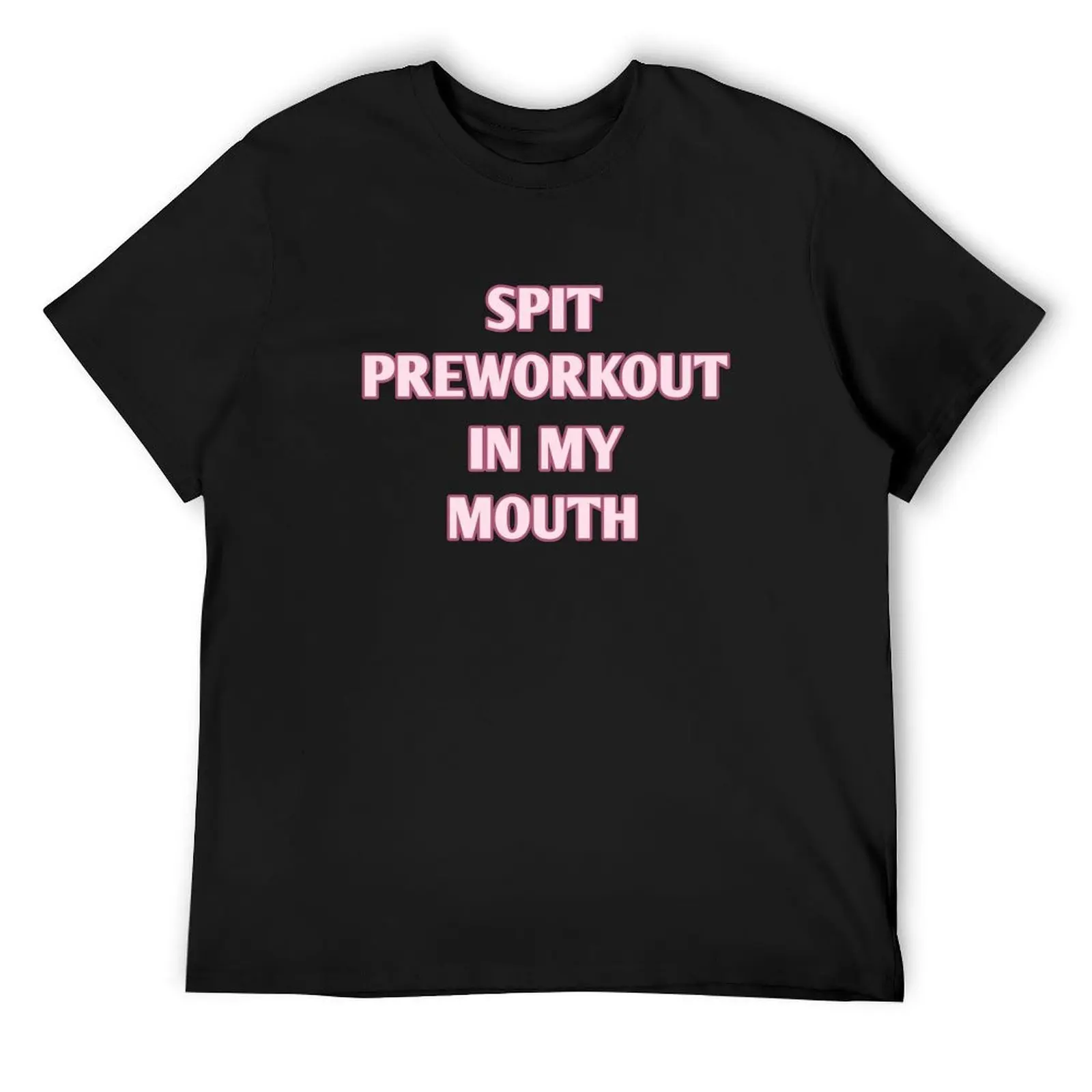 

spitpreworkout in my mouth T-Shirt T-shirts man Short sleeve tee designer shirts funny costumes designer t shirt men