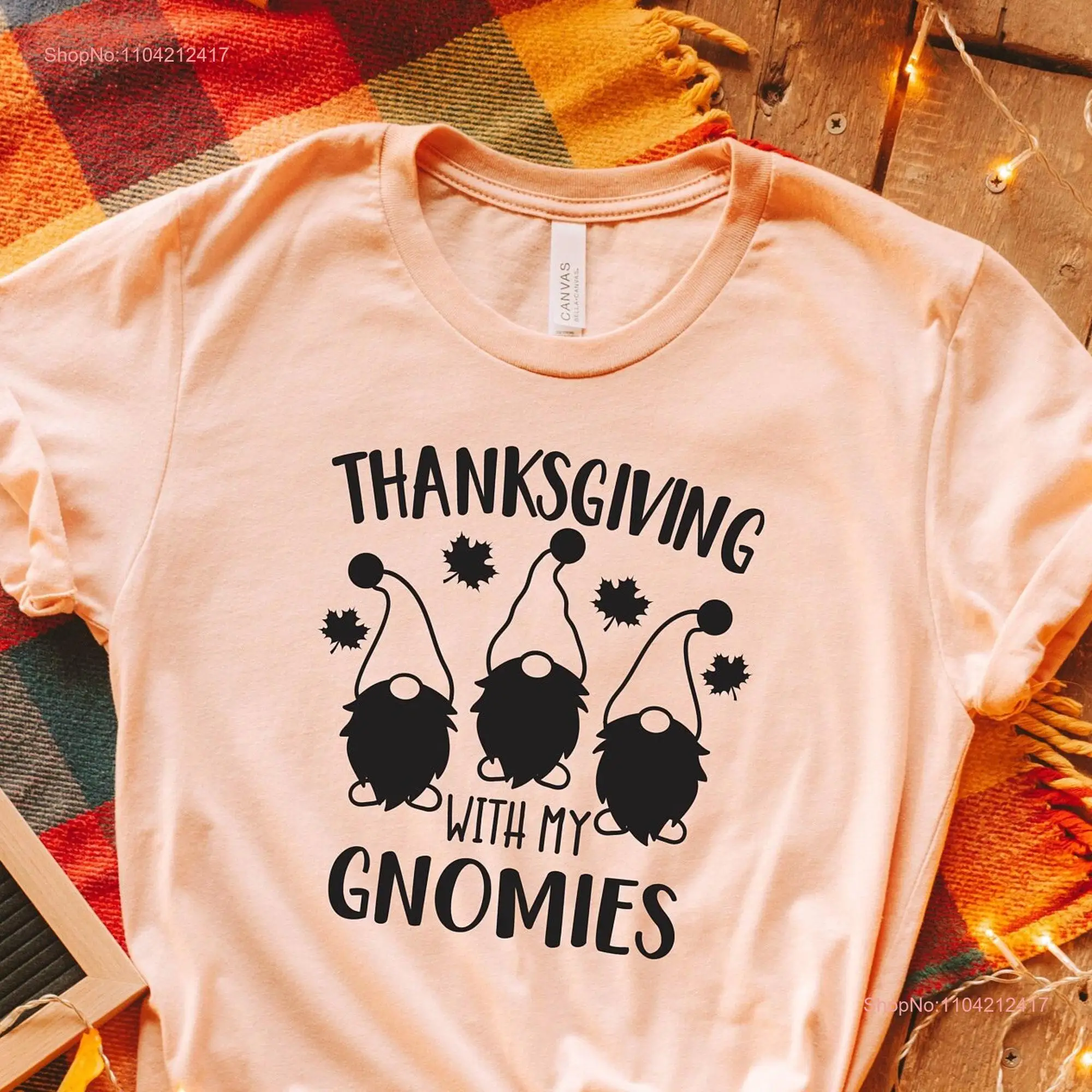 Thanksgiving With My Gnomies T Shirt Family Funny long or short sleeves