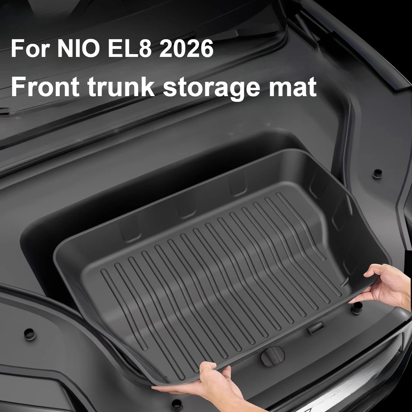 

Для NIO EL8 2026, передний багажник, карман для хранения из ТПЭ, коврик для хранения багажника, устойчивые к царапинам и износостойкие аксессуары