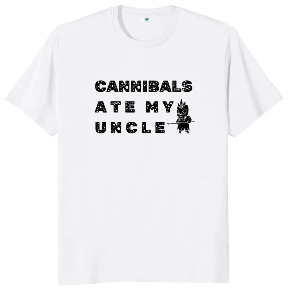 Cannibals Ate My Uncle T Shirt Funny Saying Meme Humor Gift Short Sleeve Cotton Soft Unisex Casual T-shirts EU Size