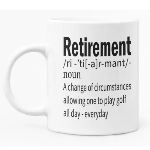 

Retirement Mug For Golfer, 11oz White Ceramic Printed Coffee Mug Funny Gift