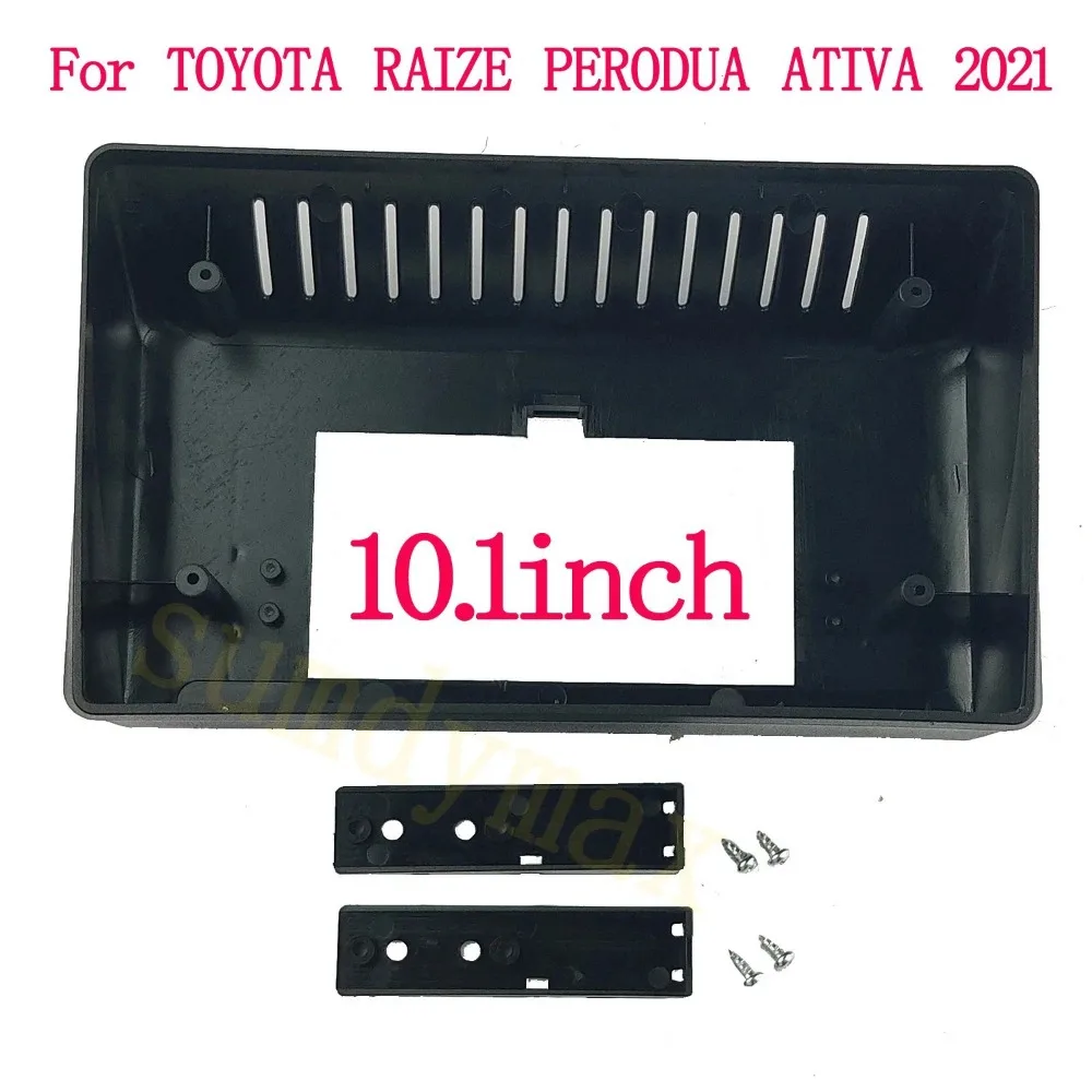 

For 2021 TOYOTA RAIZE/ PERODUA ATIVA 10.1'' Car Radio Stereo Frame Fascia Bezel Panel Mount Kit Android Universal Audio Fitting