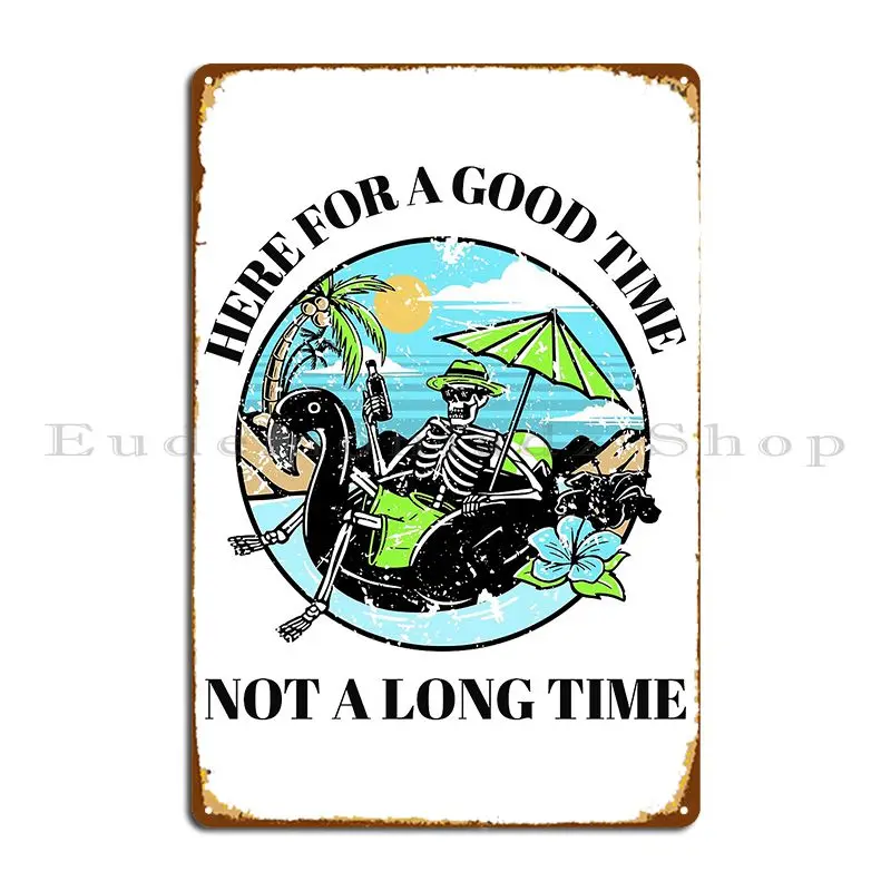 

Здесь для хорошего времени, не долгое время, металлическая вывеска, дизайн клуба, проектирование клуба, проектирование кинотеатра, жестяной знак, постер