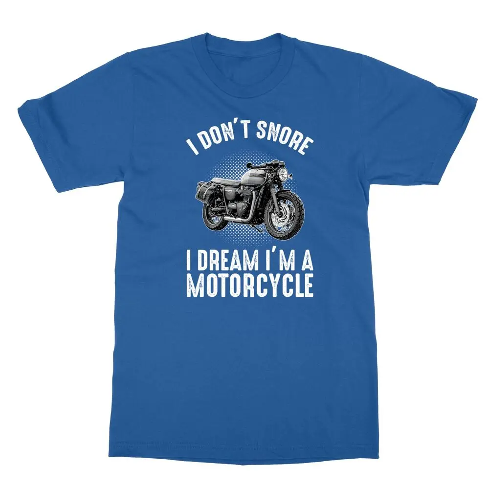 I Don't Snore I Dream I'm A Motorcycle Funny Tee Tshirt Unisex T-shirts For Men Women Summer Tees Cotton Luxury Brand