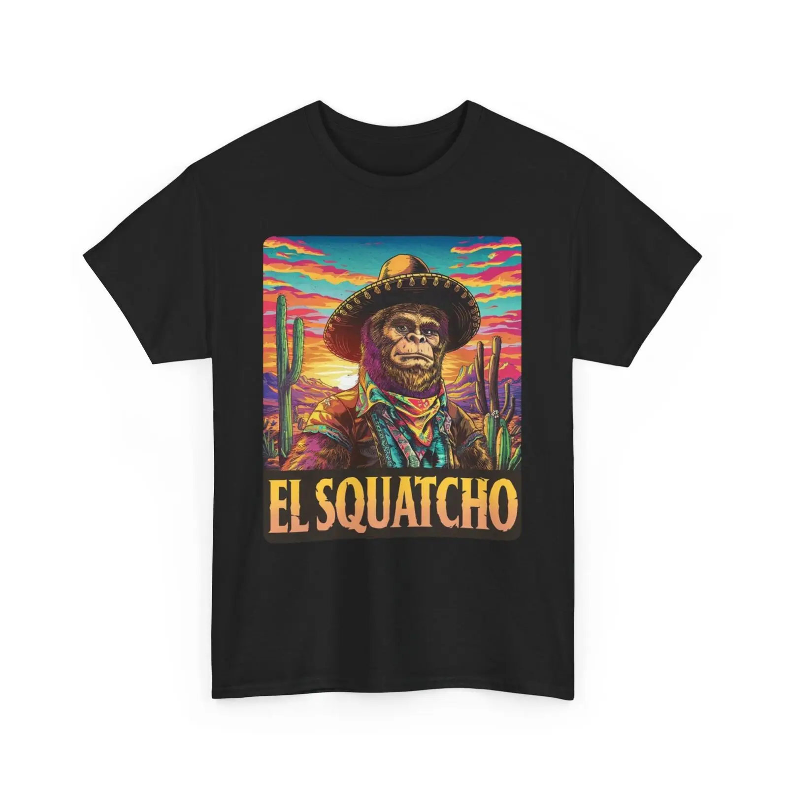 Sasquatch Guardian of The Desert Funny T-shirt - Novelty EL Squatcho Mexican Tee unisex