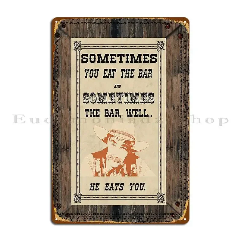 Sometimes You Eat The Bar Metal Sign Poster Club Garage Designs Club Club Tin Sign Poster
