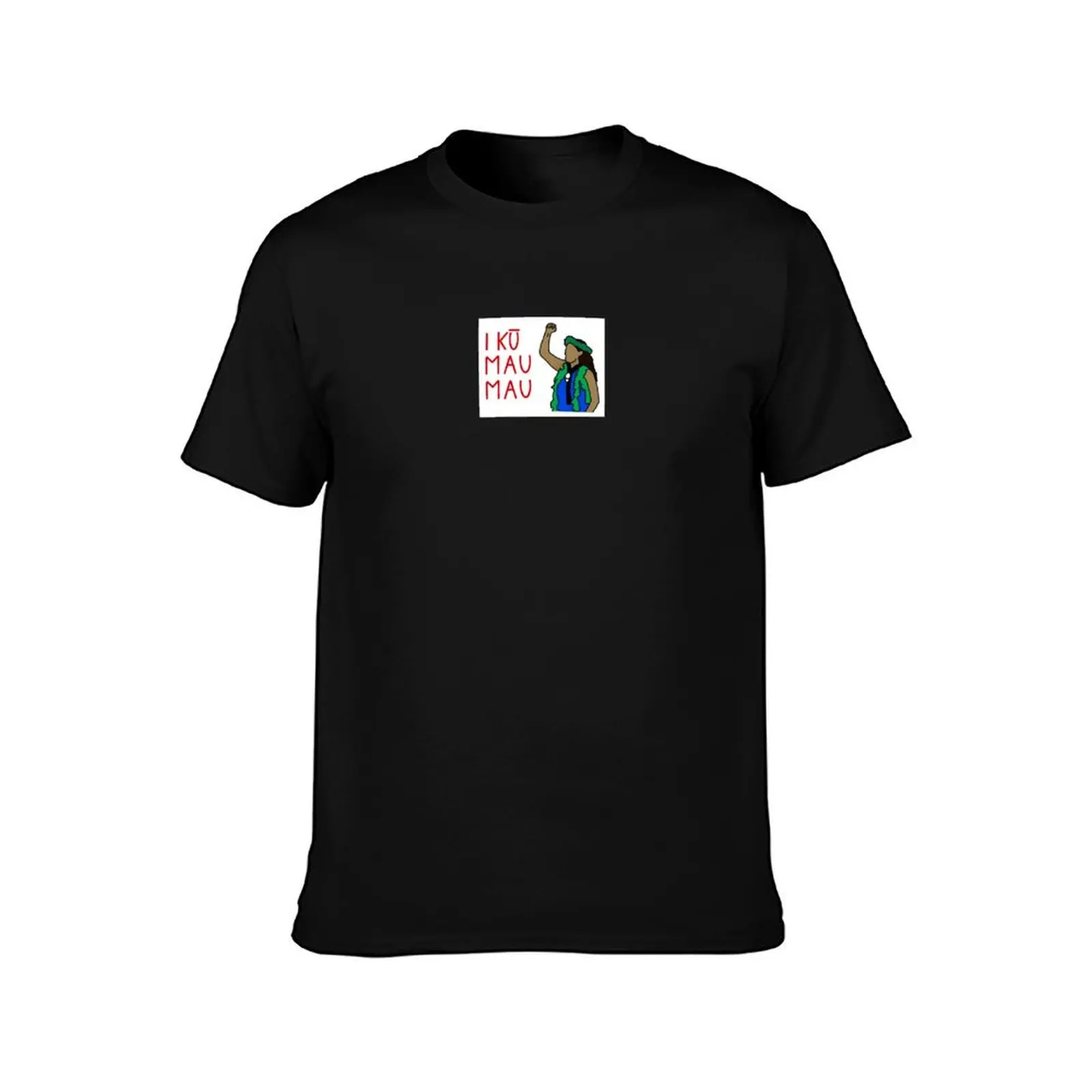 Haunani Kay Trask - I Kū Mau Mau T-Shirt man t shirts for men casual T-Shirt