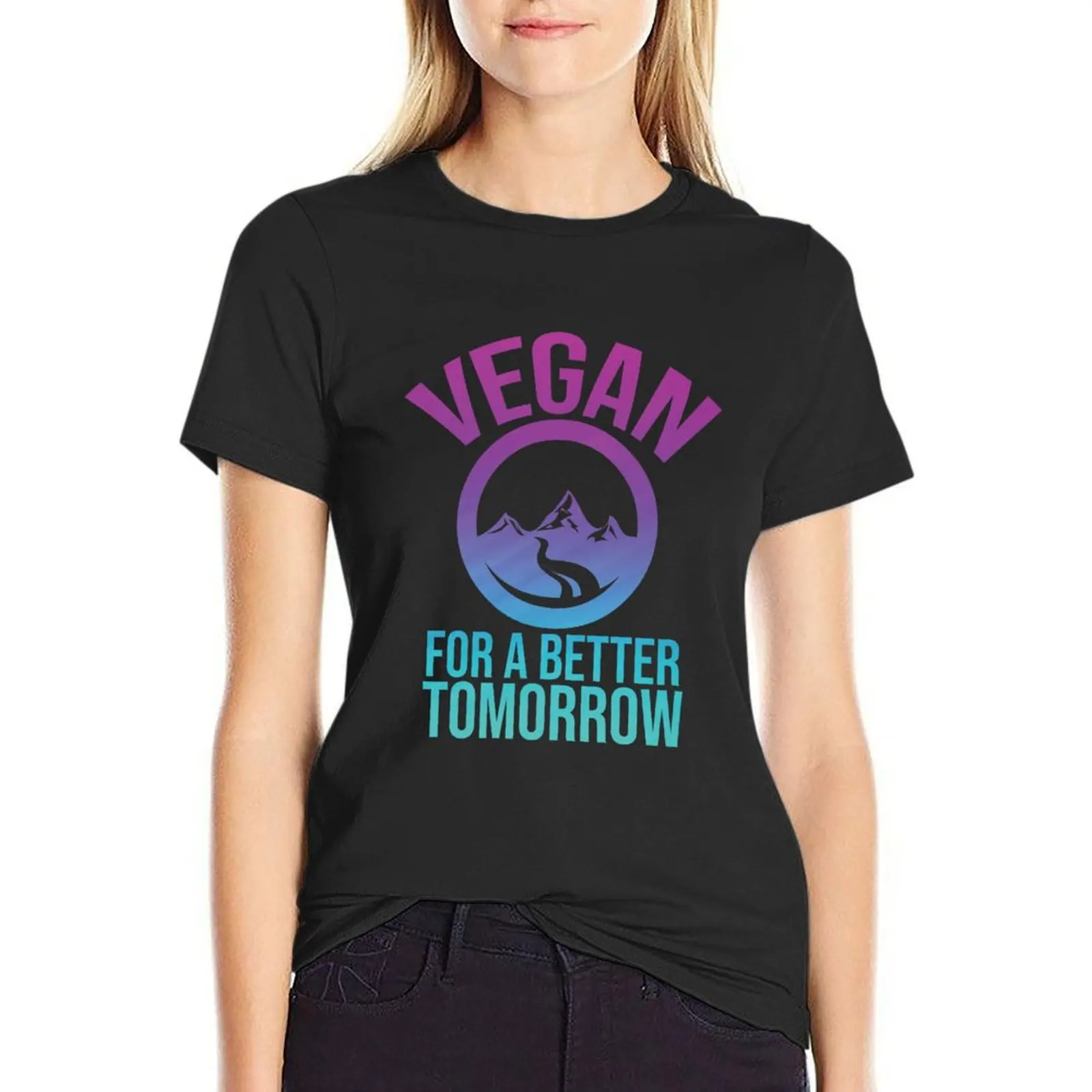 Vegan for a better tomorrow! T-Shirt summer top funny lady clothes Womens graphic t shirts