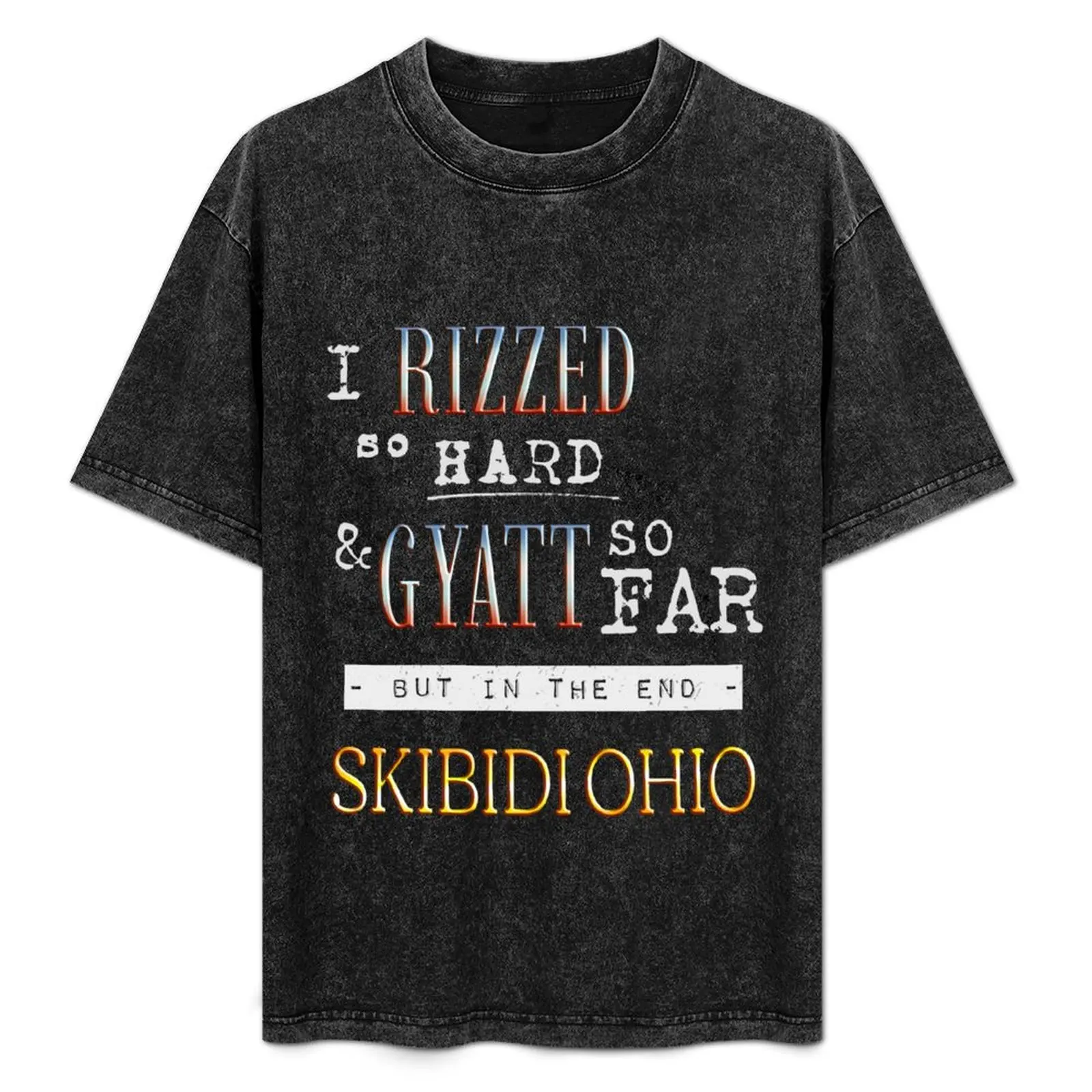 

I RIZZED so hard & GYATT so far T-Shirt Summer Print Short Sleeve Tee