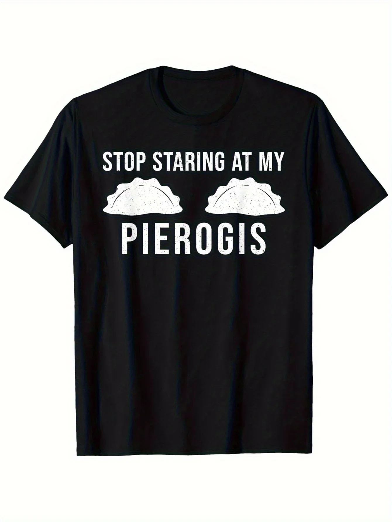 New One item, stop staring at my Pieroi Polish Dumpling T-shirt, family Men's short-sleeved T-shirt, dumpling pattern T-shirt, c