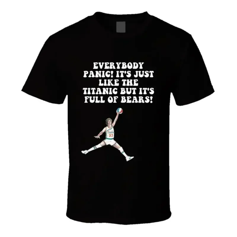 Everybody Panic t's Just Like The Titanic But t's Full Of Bears Semi Pro Movie T shirt
