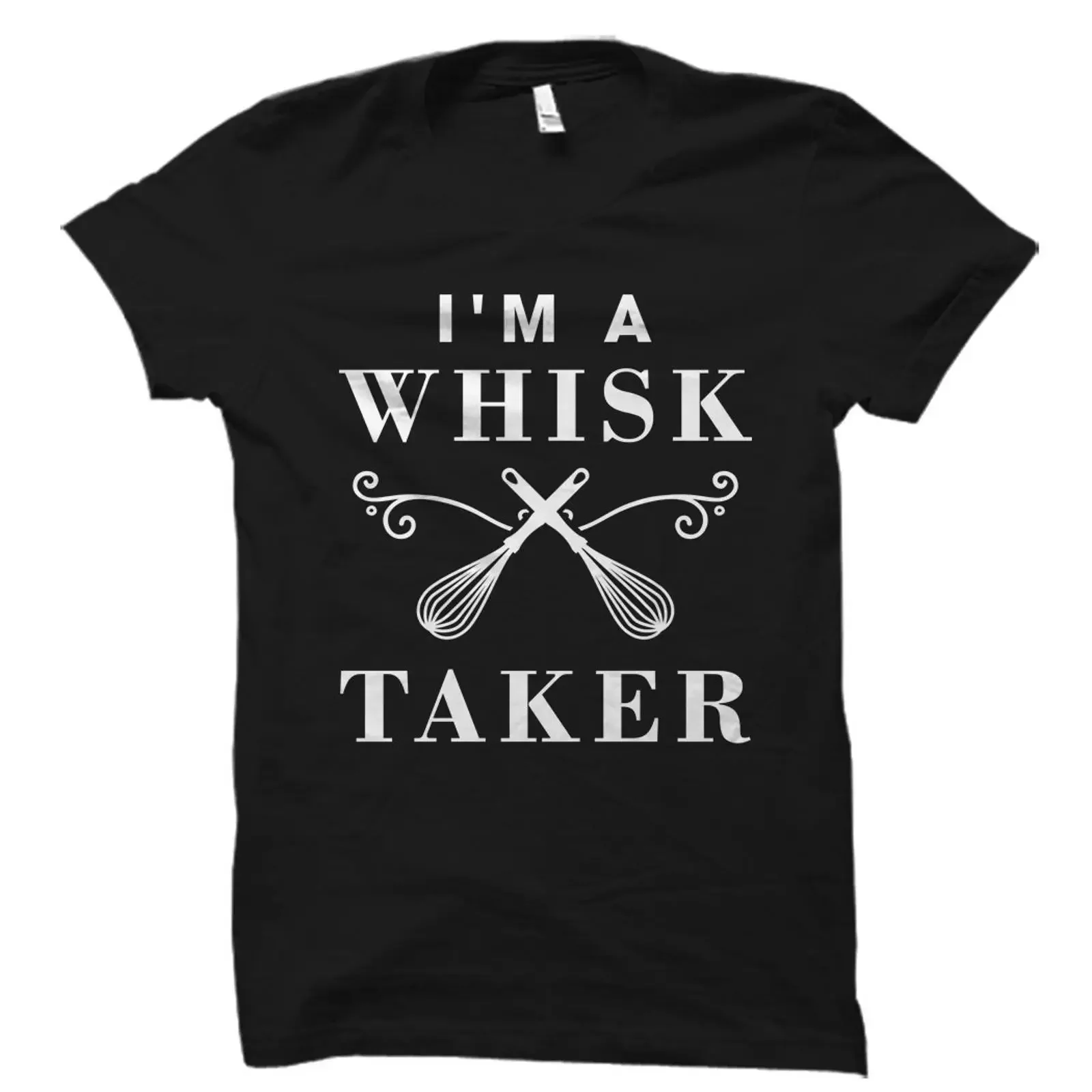 I'm A Whisk Taker Funny Baking T Shirt Baker Pastry Chef Bakery Lover for Confectioner Fan OS1508 vintage Washed