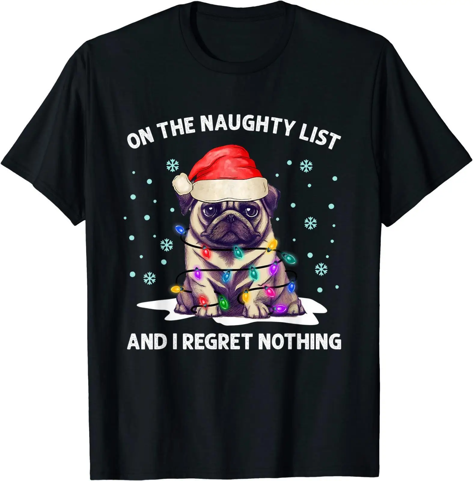 On the Naughty List and I Regret Nothing Pug Dog Christmas T-Shirt