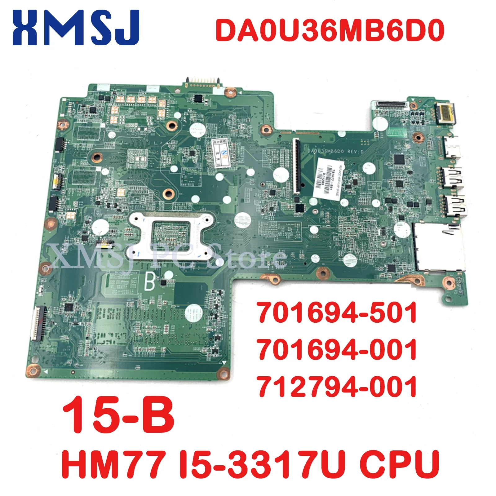 

XMSJ FOR HP Sleekbook 15-B Series Laptop Motherboard DA0U36MB6D0 701694-501 701694-001 712794-001 DDR3L HM77 I5-3317U CPU