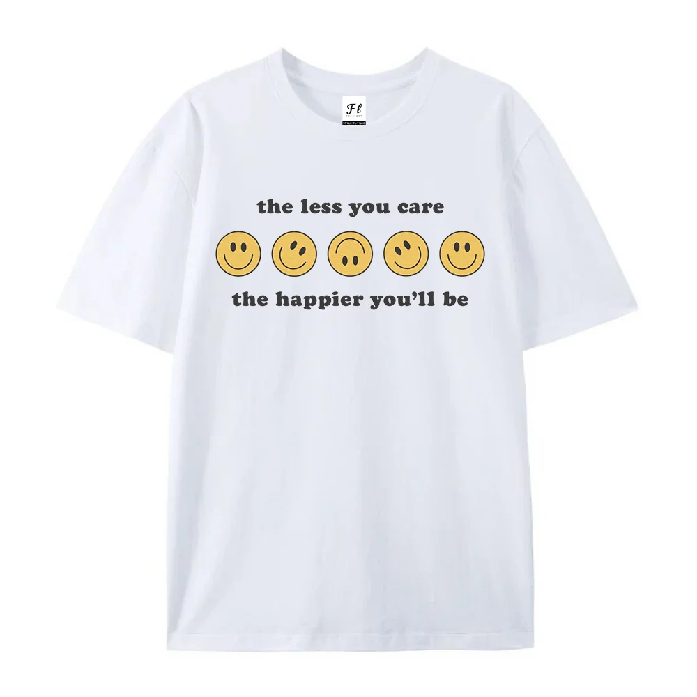 Funny Slogan Smile Face T Shirt The Less You Care The Happier You'll Be Quote Graphic Tee O-neck Positive Casual T-shirts