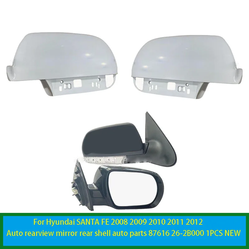 

For Hyundai SANTA FE 2008 2009 2010 2011 2012 Auto rearview mirror rear shell auto parts 87616 26-2B000 1PCS NEW