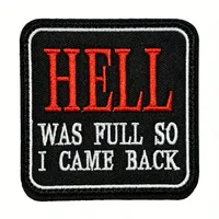 Hell Was Full So I Came Back - Funny Morale Patch with Hook & Loop Fastener, Embroidered Applique