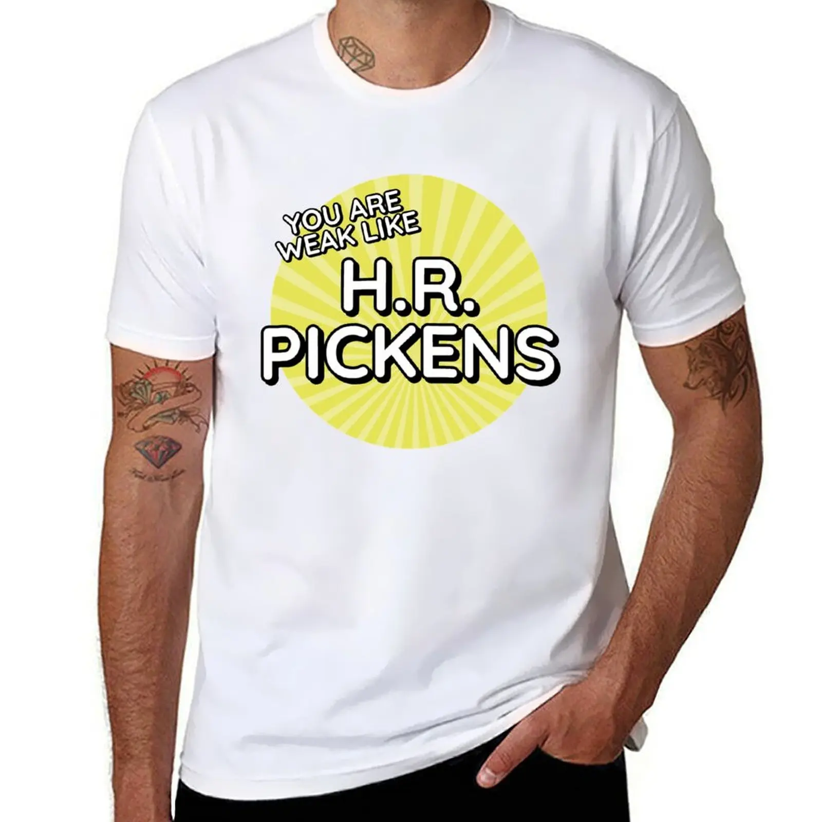 

You are weak like H.R. Pickens T-Shirt man t shirts cotton t shirt man designer T-Shirt