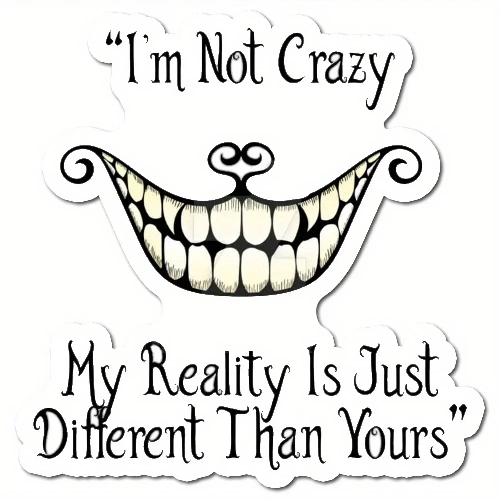 

Smiling Cat Vinyl Stickers "I'm Not Crazy, Just My Reality Is Different" Humorous Pet Decals for Car Laptop Window Decor