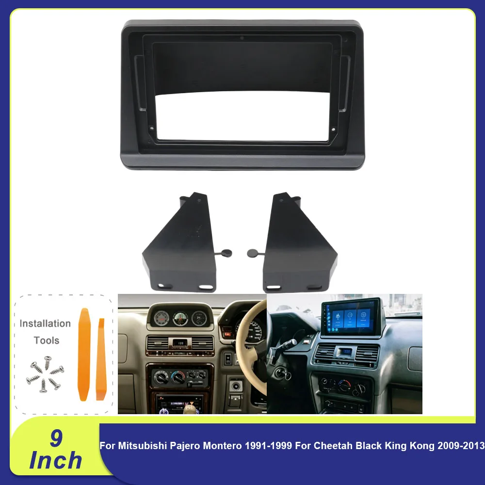 For Mitsubishi Pajero Montero 1991-1999 For Cheetah Black King Kong 2009-2013 9 Inch Android Radio Fascia Panel Navigation Kit