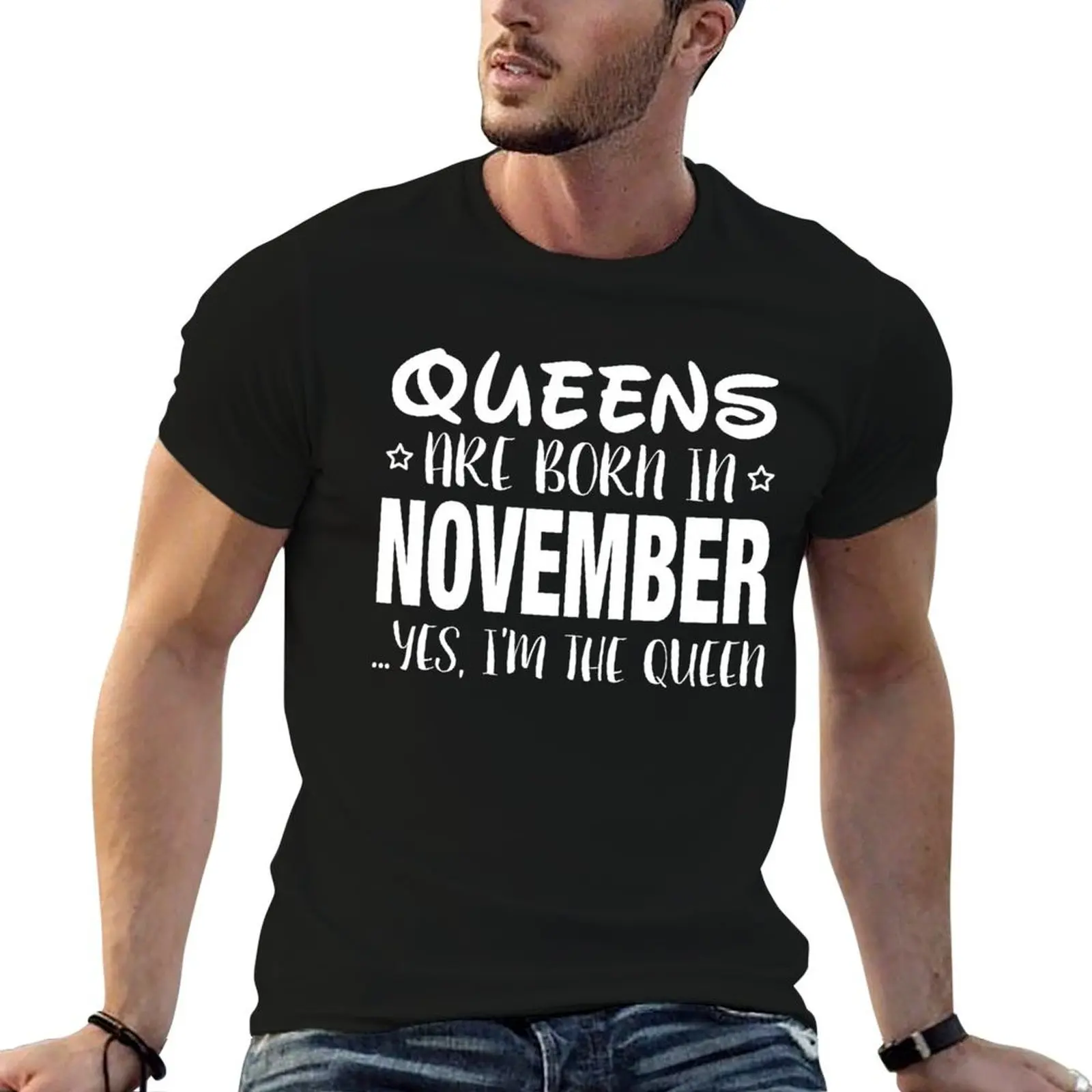 Queens Are Born In NOVEMBER Yes I Am The Queen T-Shirt man graphic t shirt t shirts with prints T-Shirt