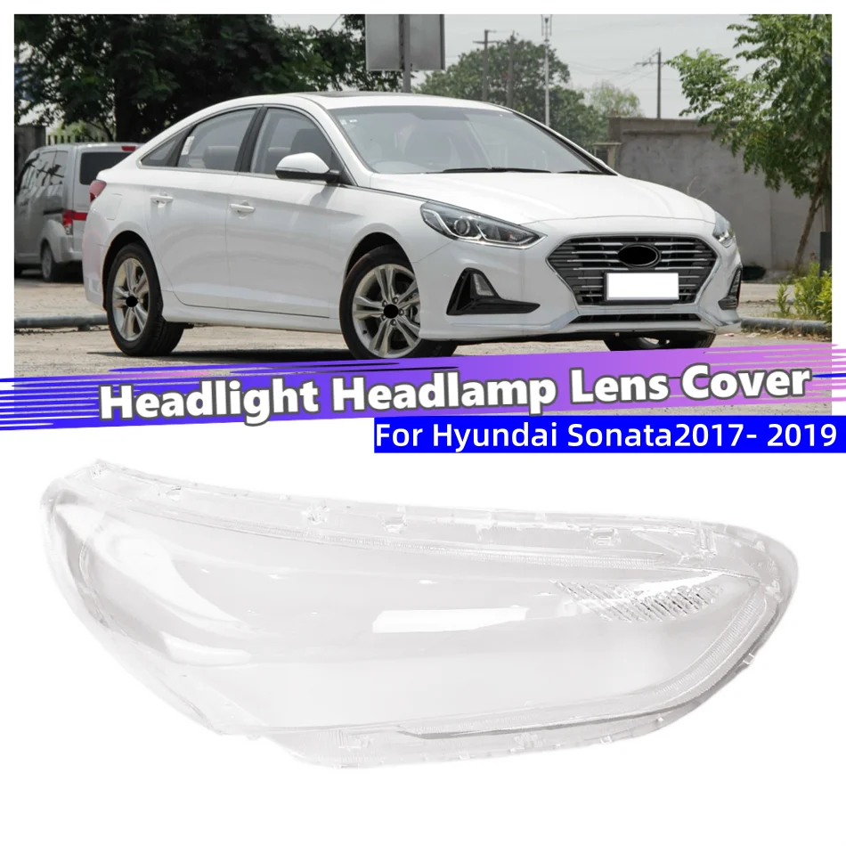 

For Hyundai Sonata 2017 2018 2019 Car Accsesories Lights Cover Headlamp Cover Lens Car Front Headlight Lens Cover Lights Shell