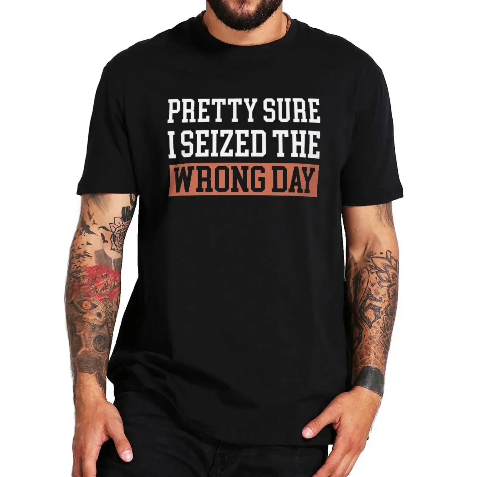 Pretty Sure I Seized The Wrong Day T Shirt Funny Quote Y2k Retro Short Sleeve 100% Cotton Soft Summer EU Size T-shirts