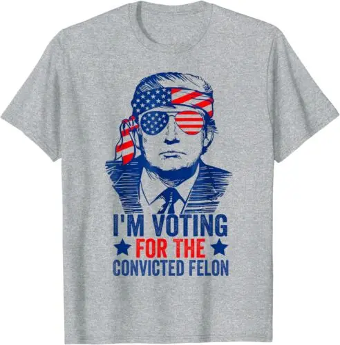 Funny Voting 2024 I am Voting For The Convicted Felon Unisex T-Shirt