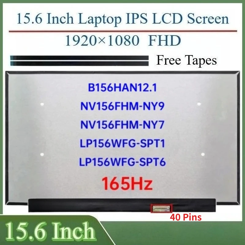 

15.6" 165Hz Laptop LCD Screen NV156FHM-NY9 NV156FHM-NY7 B156HAN12.1 LP156WFG-SPT1 LP156WFG-SPT6 Display Matrix Panel eDP 40 Pins