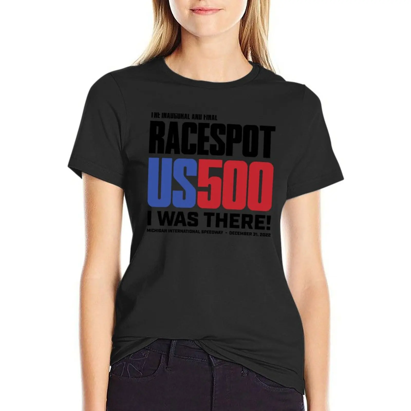 Racespot US 500 - I WAS THERE! T-Shirt aesthetic clothes oversized Blouse plus size tops T-shirts for Women