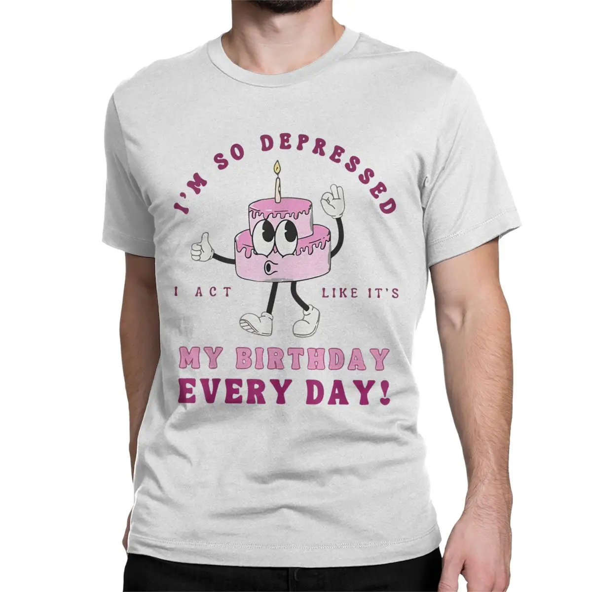 I'm So Depressed I Act Like It's My Birthday Everyday Funny for Men Women T Shirt Creative Tee Shirt T-Shirt Cotton Summer Tops