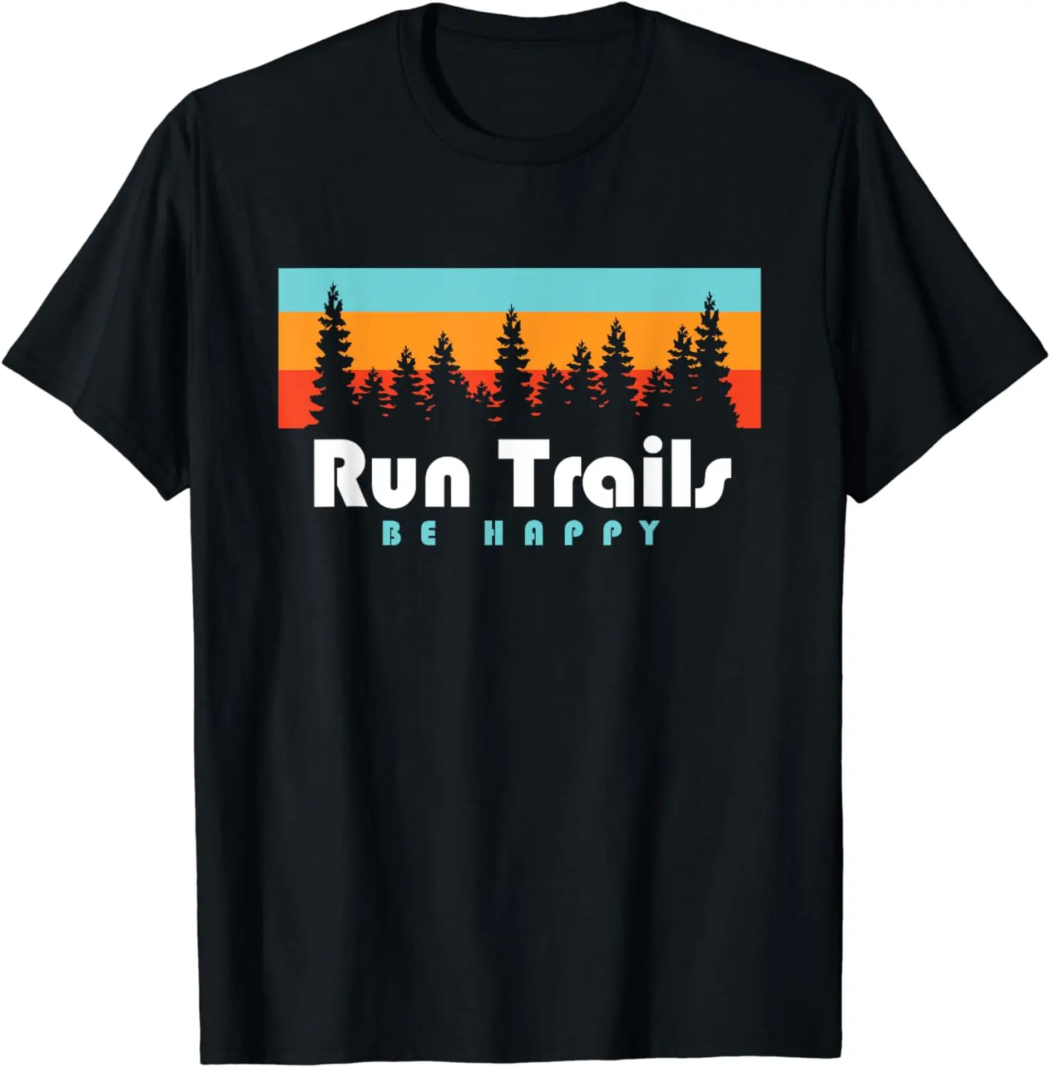 Trail Running Run Trails Be Happy Trail and Ultra Running T-Shirt Streetwear Men Clothing Tops Camisas Graphic T Shirts