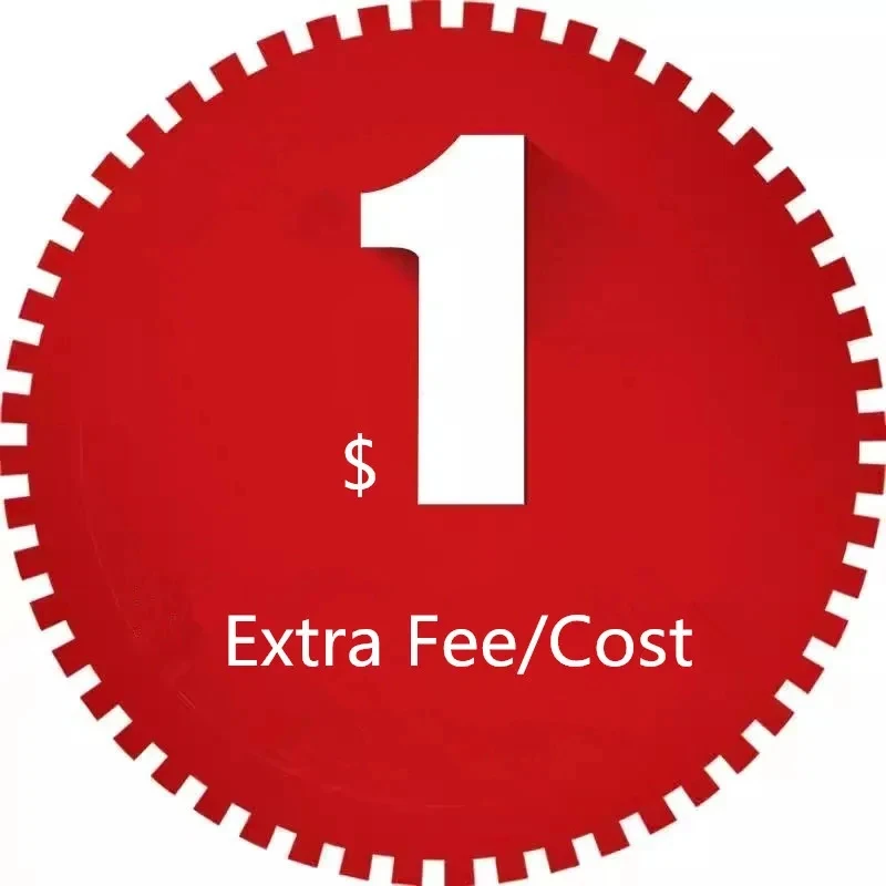 Extra Fee Extra Shipping Fee Extra fill up the difference of prices