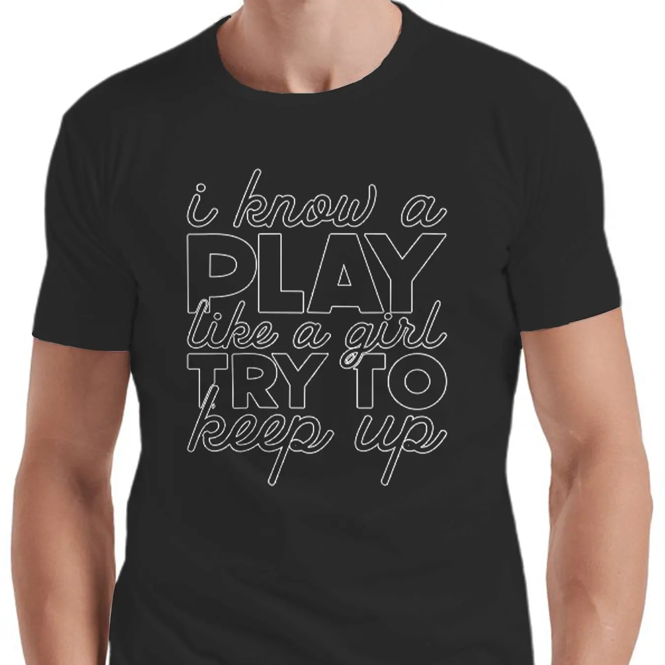 I Know Play Like A Girl Try To Keep Up T-Shirt Women's Empowerment Graphic Tee Feminist Message Shirt Confident Bold Typography